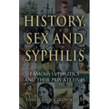 History, Sex and Syphilis: Famous Syphilitics and Their Private Lives