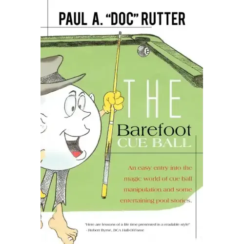 The Barefoot Cue Ball: An easy entery into the magic world of cue ball manipulation and some entertaining pool stories.