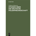 Studien Über Die Deutsche Polenfreundschaft: In Der Periode Der Märzrevolution