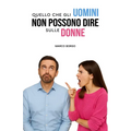 Quello che gli uomini non possono dire sulle donne