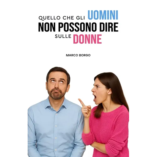 Quello che gli uomini non possono dire sulle donne