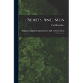 Beasts And Men: Being Carl Hagenbeck's Experiences For Half A Century Among Wild Animals
