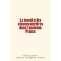 Le travail et les classes ouvrières dans l'ancienne France
