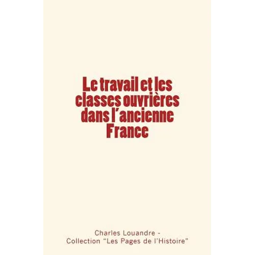 Le travail et les classes ouvrières dans l'ancienne France