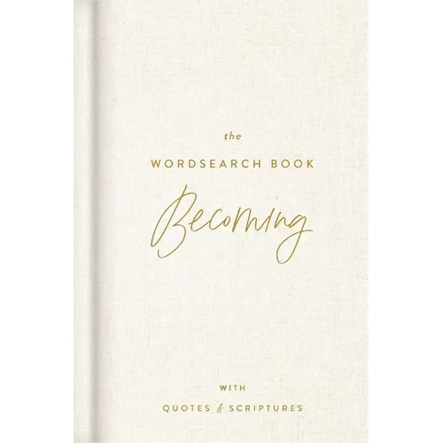 The Becoming Wordsearch Book: 70 Inspirational Search Puzzle Activities with Devotions, Scriptures, and Quotes to Embrace God's Purpose - Perfect Gift - Hardcover