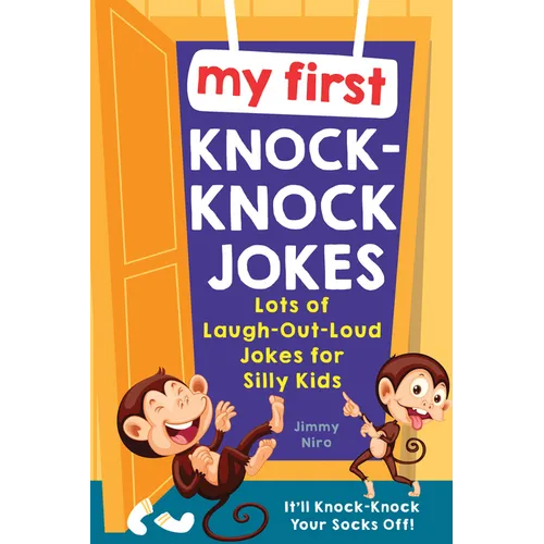 My First Knock-Knock Jokes: Lots of Laugh-Out-Loud Jokes for Silly Kids