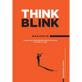 ThinkBlink Manifesto: Creating Deep, Lasting Emotional Brand Connections in the Blink of an Eye
