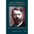 Max Weber's Theory of the Modern State: Origins, Structure and Significance