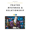 Prayer, Mysteries, and Relationship