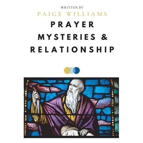 Prayer, Mysteries, and Relationship