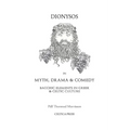 Dionysos in Myth, Drama & Comedy: Bacchic Elements in Greek & Celtic Culture
