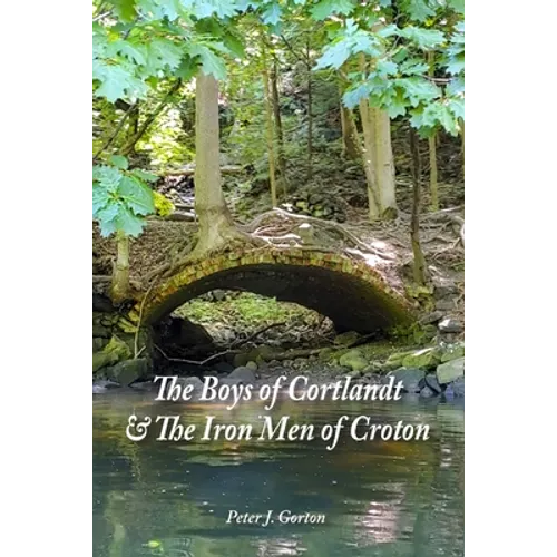 The Boys of Cortlandt & The Iron Men of Croton