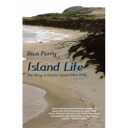 Island Life: The Story of Clarke Island 1984-1990