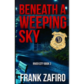 Beneath a Weeping Sky