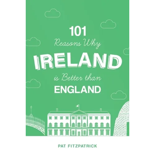 101 Reasons Why Ireland Is Better Than England