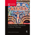 The Routledge Handbook of African Theology