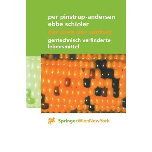 Der Preis Der Sattheit: Gentechnisch Veränderte Lebensmittel - Paperback
