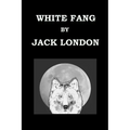 WHITE FANG By JACK LONDON