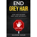 End grey hair: Stop and reverse grey Naturally