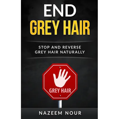 End grey hair: Stop and reverse grey Naturally