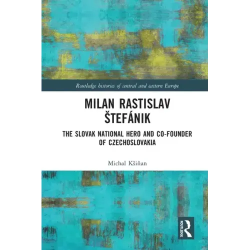Milan Rastislav Stefánik: The Slovak National Hero and Co-Founder of Czechoslovakia