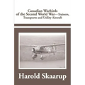 Canadian Warbirds of the Second World War Trainers, Transports and Utility Aircraft