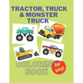 Tractor, Trucks & Monster Trucks Coloring Book: Valentine's Day Gift For Kids, Toddler Boys And Girls Valentines Colouring Pages with Tractors, Truck