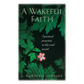 A Wakeful Faith: Spiritual Practice in the Real World