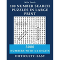 100 Number Search Puzzles in Large print: 3000 Numbers with 4- 6-digits