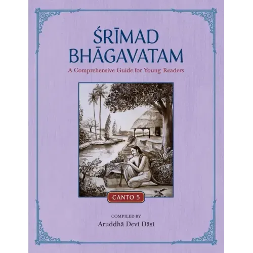 Srimad Bhagavatam: A Comprehensive Guide for Young Readers: Canto 5