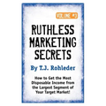 Ruthless Marketing Secrets, Vol. 3