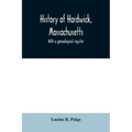 History of Hardwick, Massachusetts. With a genealogical register