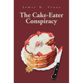 The Cake-Eater Conspiracy