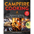 Campfire Cooking: Mouthwatering Skillet, Dutch Oven, and Skewer Recipes