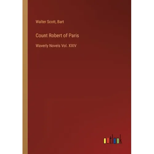 Count Robert of Paris: Waverly Novels Vol. XXIV