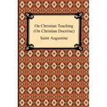 On Christian Teaching (On Christian Doctrine)