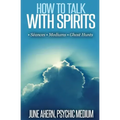 How to Talk to Spirits: Séances - Mediums - Ghost Hunts