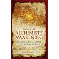 2020 - The Alchemist's Awakening Volume Two: Decoding The Ancient Future of Consciousness