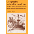 Geography, Technology, and War: Studies in the Maritime History of the Mediterranean, 649-1571