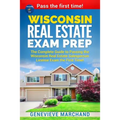 Wisconsin Real Estate Exam Prep: The Complete Guide to Passing the Wisconsin Real Estate Salesperson License Exam the First Time!