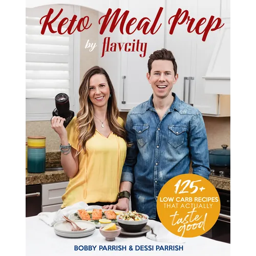 Keto Meal Prep by Flavcity: 125+ Low Carb Recipes That Actually Taste Good (Keto Diet Recipes, Allergy Friendly Cooking)
