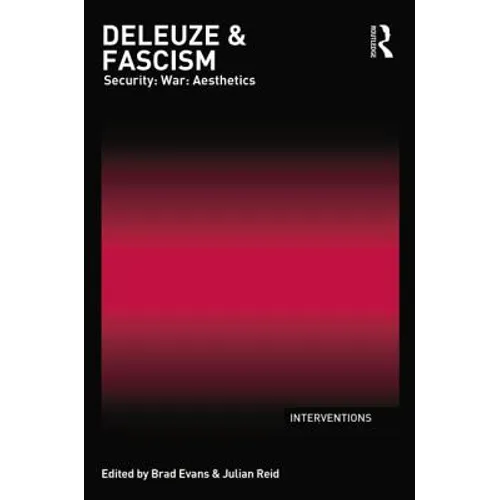 Deleuze & Fascism: Security: War: Aesthetics