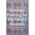 Strategic Planning for the Family Business: Parallel Planning to Unify the Family and Business