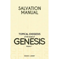 Salvation Manual: Topical Exegesis of the Book of Genesis - Volume 1