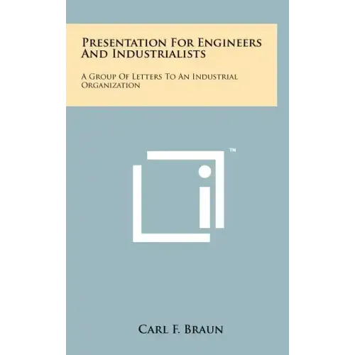 Presentation for Engineers and Industrialists: A Group of Letters to an Industrial Organization