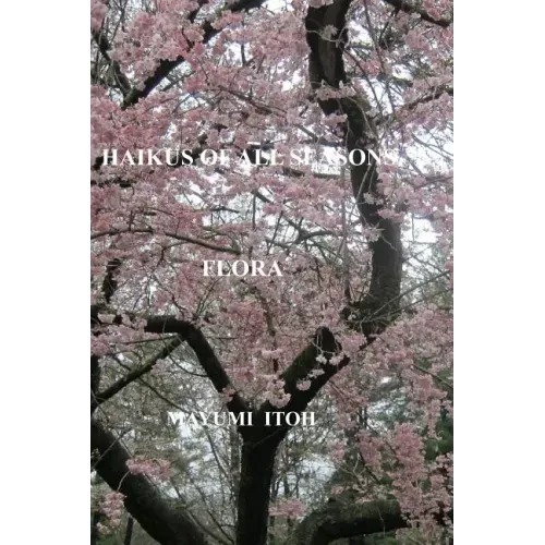 Haikus of All Seasons IV: Flora