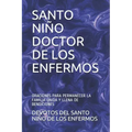 Santo Niño Doctor de Los Enfermos: Oraciones Para Permanecer La Familia Unida Y Llena de Bendiciones