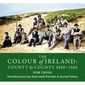 The Colour of Ireland: County by County 1860-1960