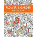 Flower & Garden Coloring Book: Easy to Difficult Flowers and Garden and Related Coloring for Relaxation