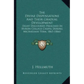The Divine Dispensations and Their Gradual Development: Eight Discourses Preached in Huron College Chapel During Michaelmas Term, 1865 (1866)